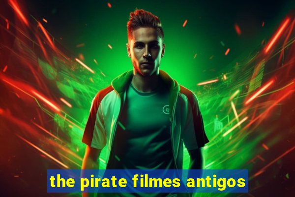 the pirate filmes antigos